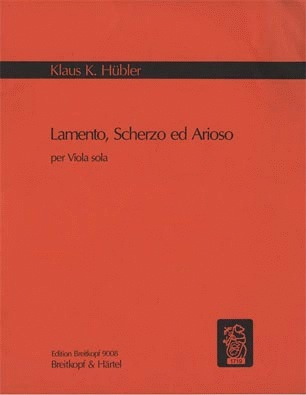 Hubler, Klaus K.: Lamento, Scherzo ed Arioso per Viola Solo (Viola)