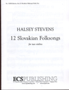 Stevens, Halsey: Twelve Slovakian Folk Songs (2 Violins)