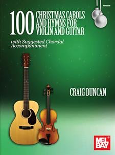 Mel Bay Duncan, C. (Mel Bay): 100 Christmas Carols and Hymns for violin and guitar (violin, guitar)