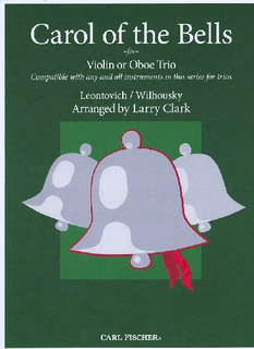 Carl Fischer Clark, Larry (Leontovich/Wilhousky): Carol of the Bells for compatible violin trio