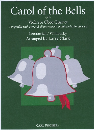 Carl Fischer Clark, Larry (Leontovich/Wilhousky): Carol of the Bells for compatible violin quartet