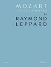 HAL LEONARD Mozart: Mozart Violin Cadenzas by Raymond Leppard (violin) SCHOTT