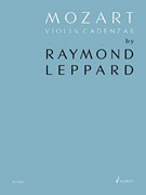 HAL LEONARD Mozart: Mozart Violin Cadenzas by Raymond Leppard (violin) SCHOTT