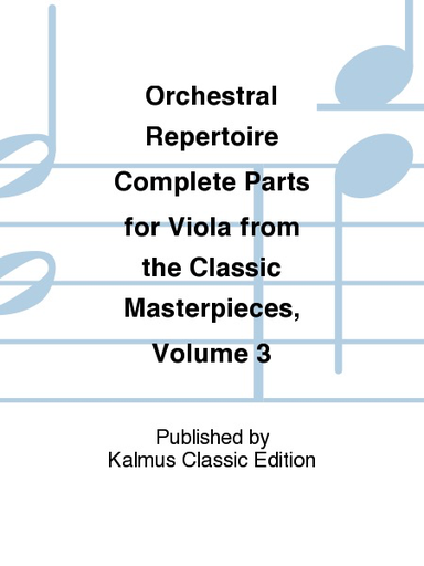 Alfred Music Orchestral Repertoire: Complete Parts for Viola from the Classic Masterpieces,  Vol. 3 (viola)