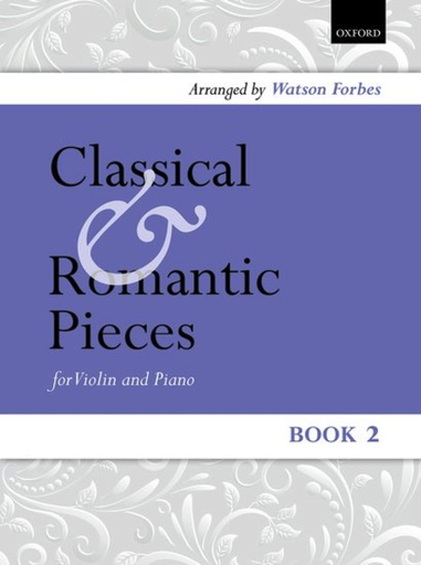 Oxford University Press Forbes, W. (arr): Classical and Romantic Pieces, Book 2 (Violin and Piano)