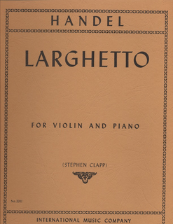 International Music Company Handel, G.F. (Clapp): Larghetto (violin & piano)