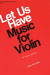 Carl Fischer Perlman George (arr): Let Us Have Music For Violin Vol.1 (violin & piano)
