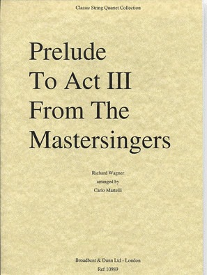 Carl Fischer Wagner (Martelli): Meistersingers Prelude to Act 3 (string quartet)