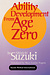 Suzuki, Shinichi: Ability Development from Age Zero (Suzuki Method International)