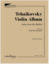 Galaxy Music Tchaikovsky (Halen): Tchaikovsky Violin Album  Solos from the Ballets (violin and piano) Galaxy