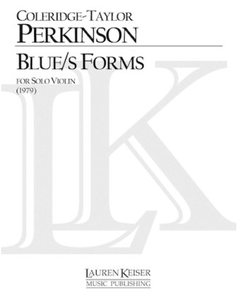 Lauren Keiser Perkinson (Coleridge-Taylor): Blue/s Forms (solo violin) Keiser