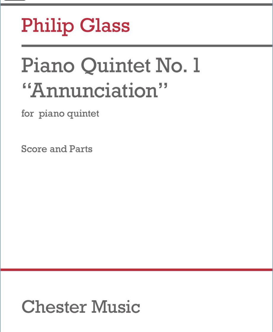 CHESTER MUSIC Glass: Piano Quintet No. 1 “Annunciation” (piano quintet) Chester Music