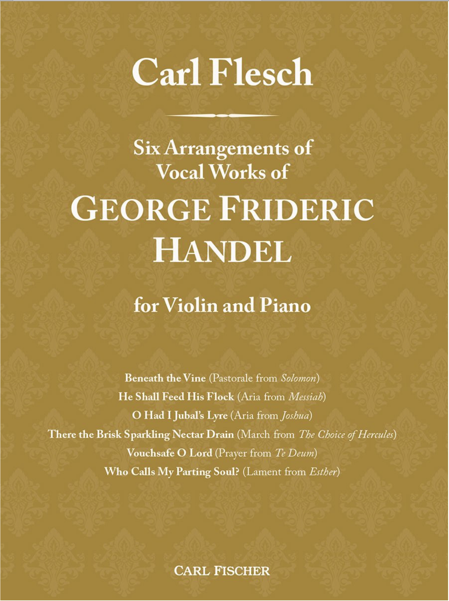 Carl Fischer Flesch: Six Arrangements of Vocal Works of George Frideric Handel (violin and piano) FISCHER