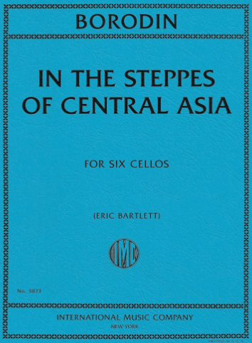 International Music Company Borodin (Bartlett): In the Steppes of Central Asia, for Six Cellos (six cellos) IMC