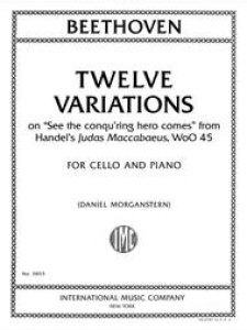 International Music Company Beethoven (Morganstern): Twelve Variations on "See the conqu'ring hero comes" from Handel's Judas Maccabaeus, WoO 45 (cello and piano) IMC