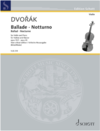 Schott Music Dvorak (Bieler, Birtel): Ballade – Notturno, Op. 15/1, Op. 40 (violin and piano) SCHOTT