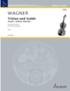 Schott Music Wagner (Say): Tristan und Isolde - Prelude and Isoldens Liebestod (violin and piano) SCHOTT | Metzler Violin