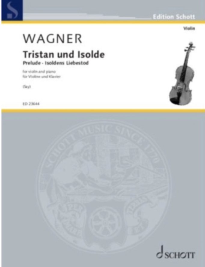Schott Music Wagner (Say): Tristan und Isolde - Prelude and Isoldens Liebestod (violin and piano) SCHOTT | Metzler Violin