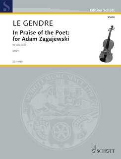 Schott Music Le Gendre, Dominique: In Praise of the Poet: For Adam Zagajewski (solo violin) Schott