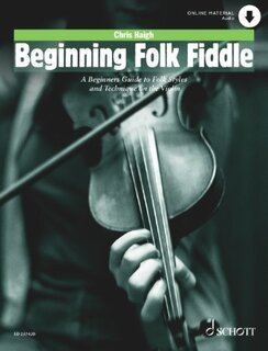 HAL LEONARD Haigh, C.: Beginning Folk Fiddle; A Beginner's Guide to Folk Styles and Technique on the Violin (violin, online audio) SCHOTT