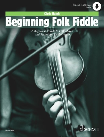 HAL LEONARD Haigh, C.: Beginning Folk Fiddle; A Beginner's Guide to Folk Styles and Technique on the Violin (violin, online audio) SCHOTT