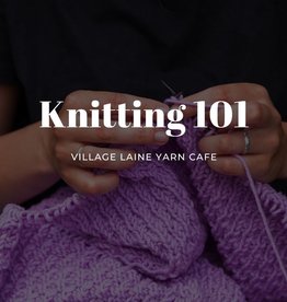 Village Laine Knitting 101 Class Wednesday, May 18, 2022
