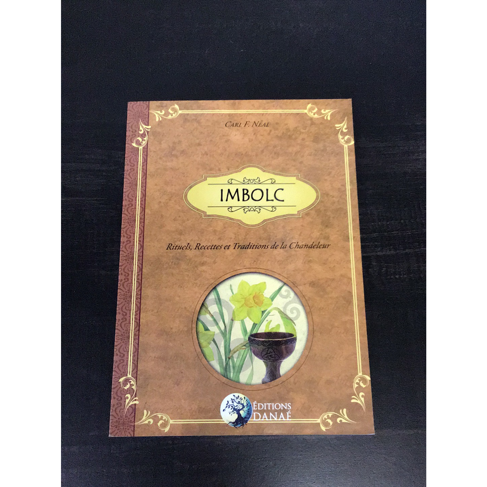Imbolc - Rituels, Recettes et Traditions - Carl F. Neal