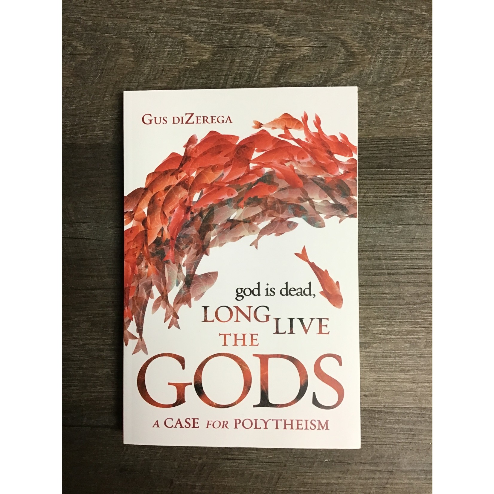 God is dead, long live the gods - Gus DiZerega