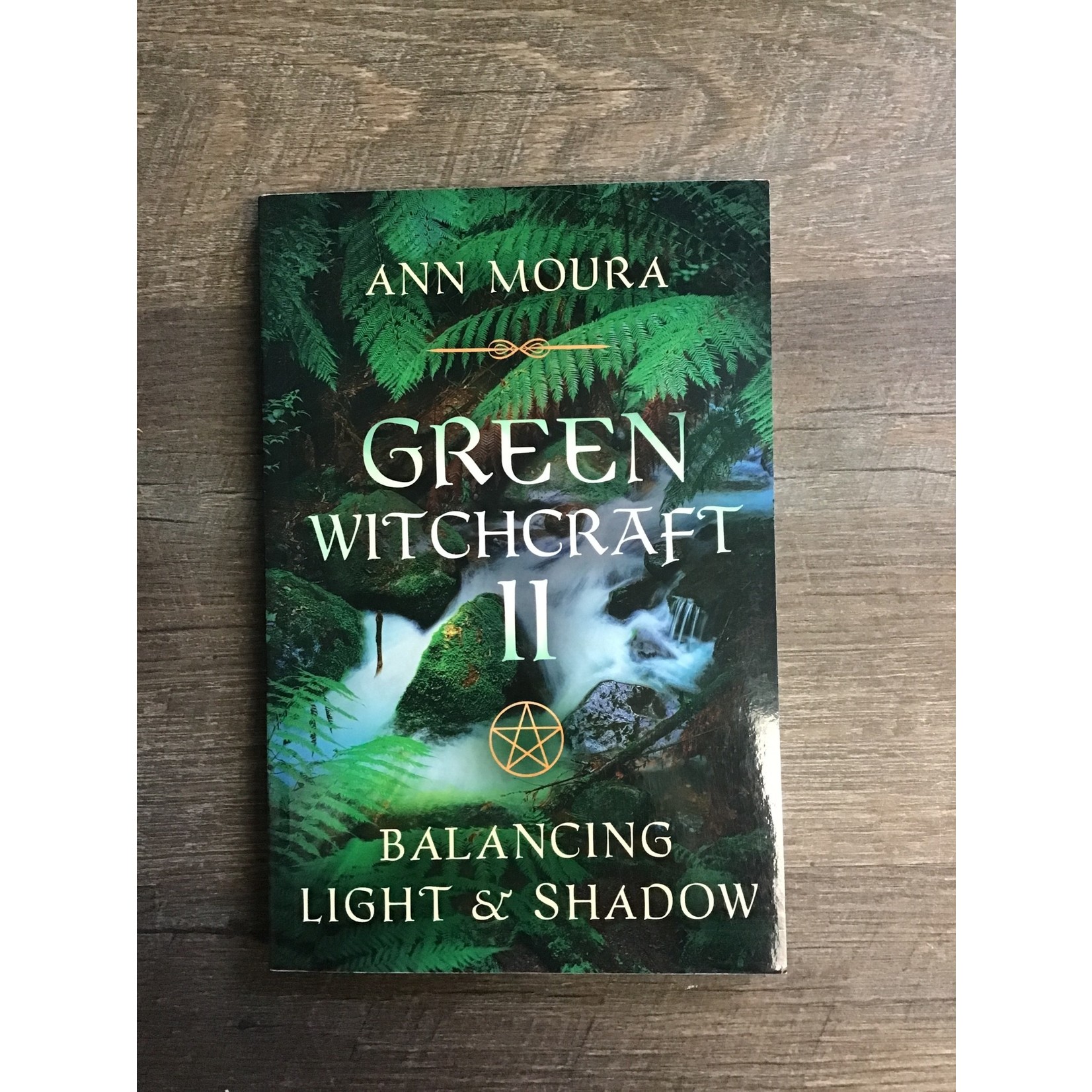 Green Witchcraft II : Balancing Light & Shadow - Ann Moura
