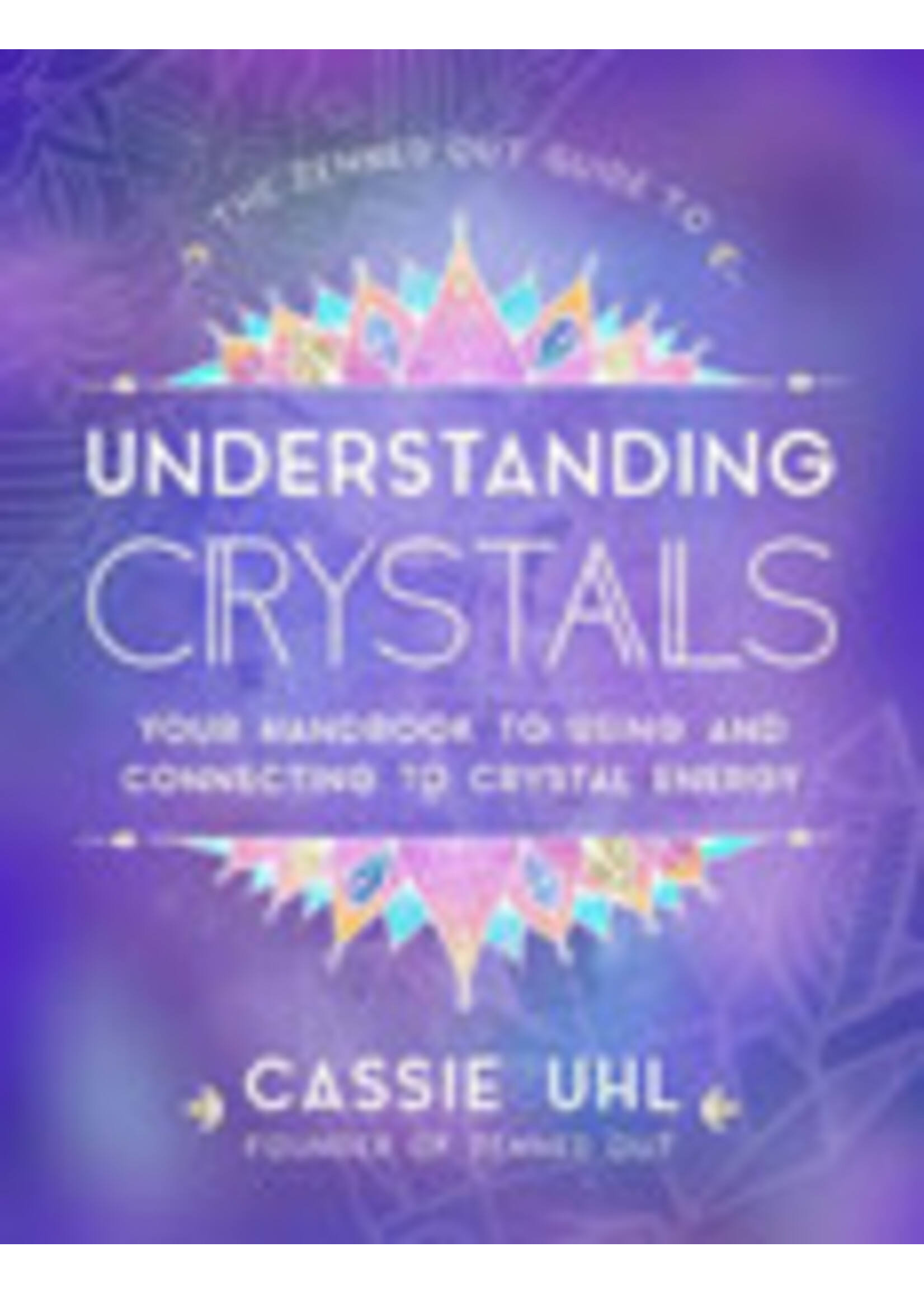 Zenned Out Guide to Understanding Crystals