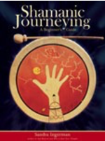 Shamanic Journeying A Beginner's Guide