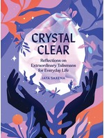 Crystal Clear: Reflections on Extraordinary Talismans for Everyday Life