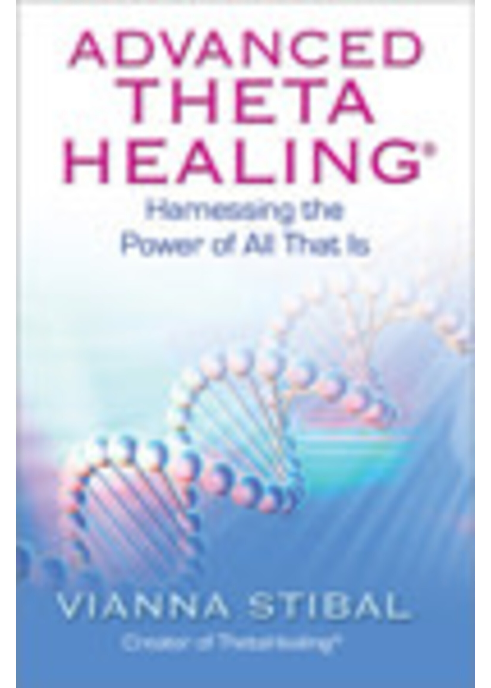 Advanced Theta Healing ~ Harnessing the Power of All That Is
