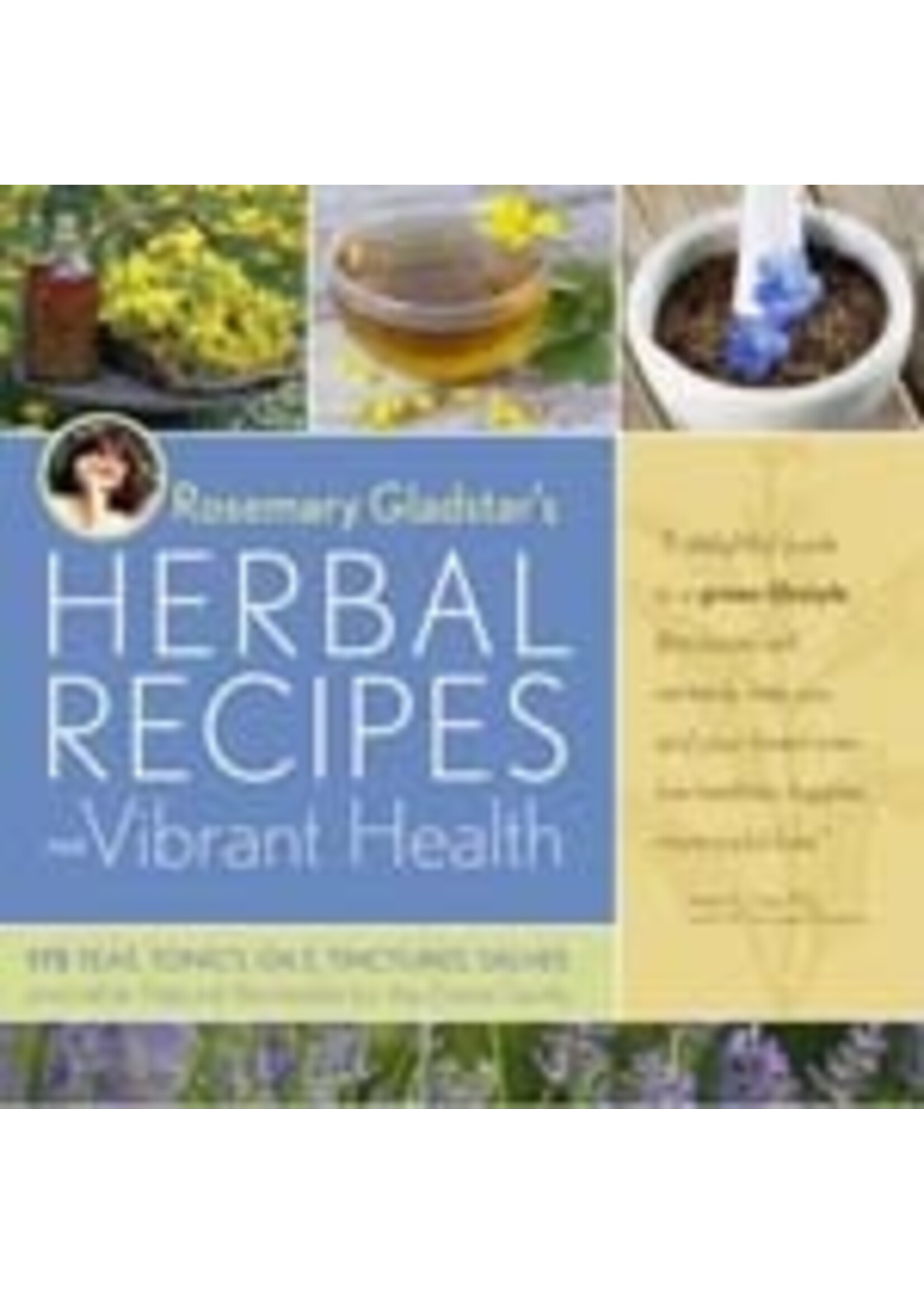 Rosemary Gladstar’s Herbal Recipes for Vibrant Health