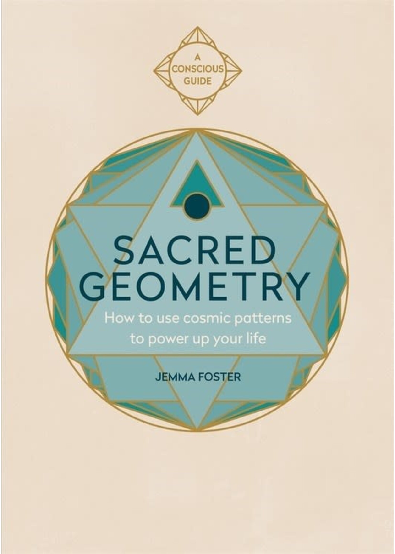 Sacred Geometry: How to Use Cosmic Patterns to Power Up Your Life