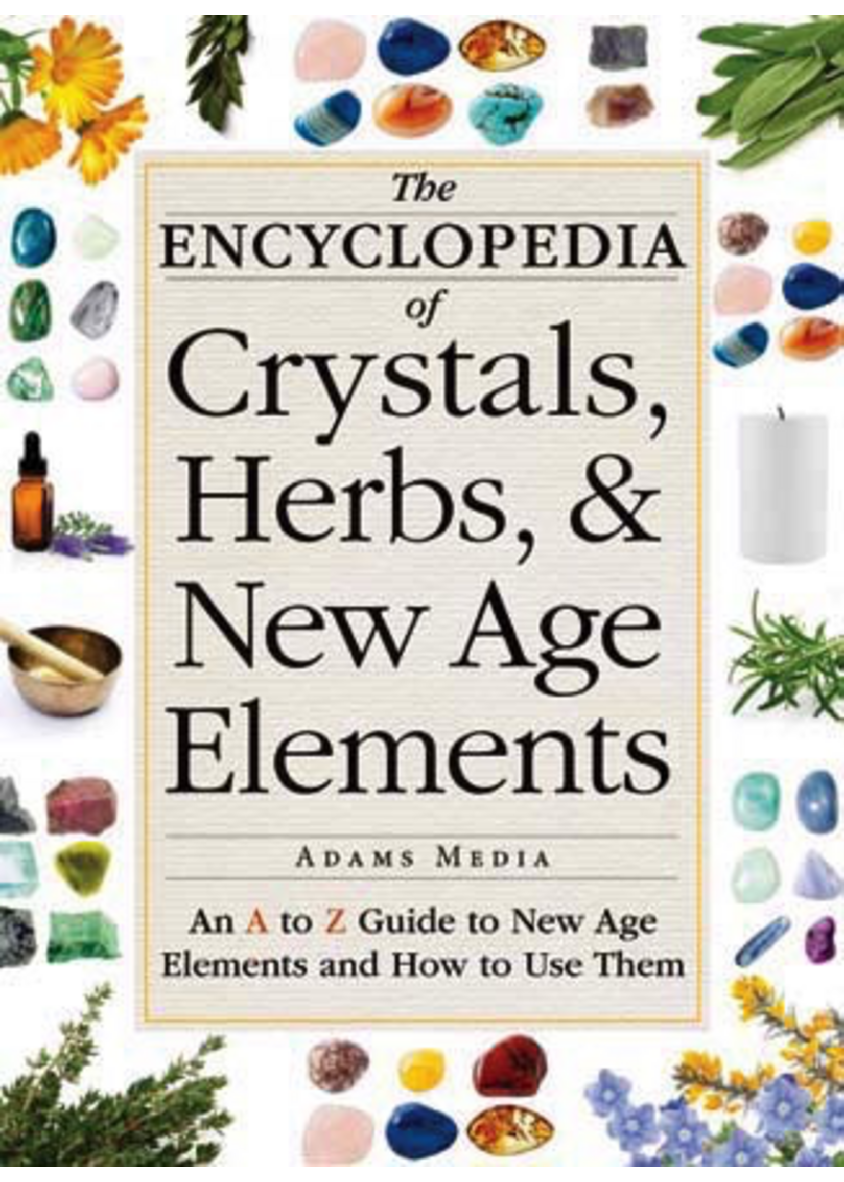 Encyclopedia of Crystals, Herbs, & New Age Elements