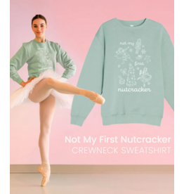 Covet Dance Not My First Nutcracker Sweatshirt (NMFN)