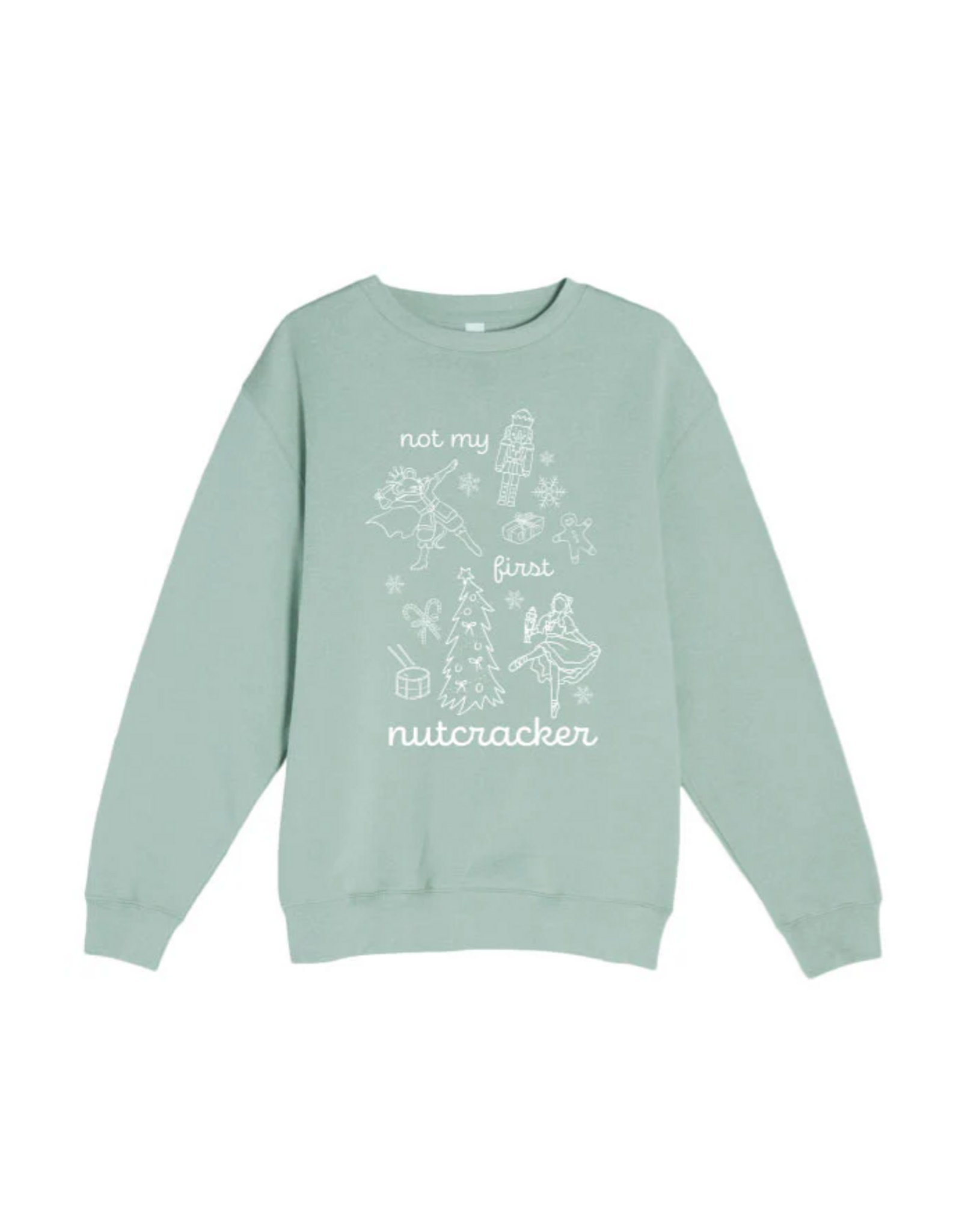 Covet Dance Not My First Nutcracker Sweatshirt (NMFN)