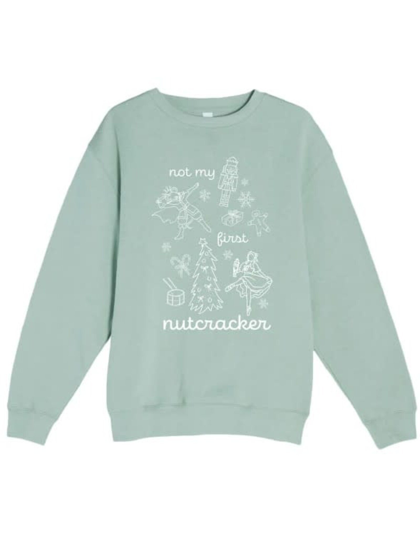 Covet Dance Not My First Nutcracker Sweatshirt (NMFN)