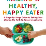 Raising A Healthy, Happy Eater