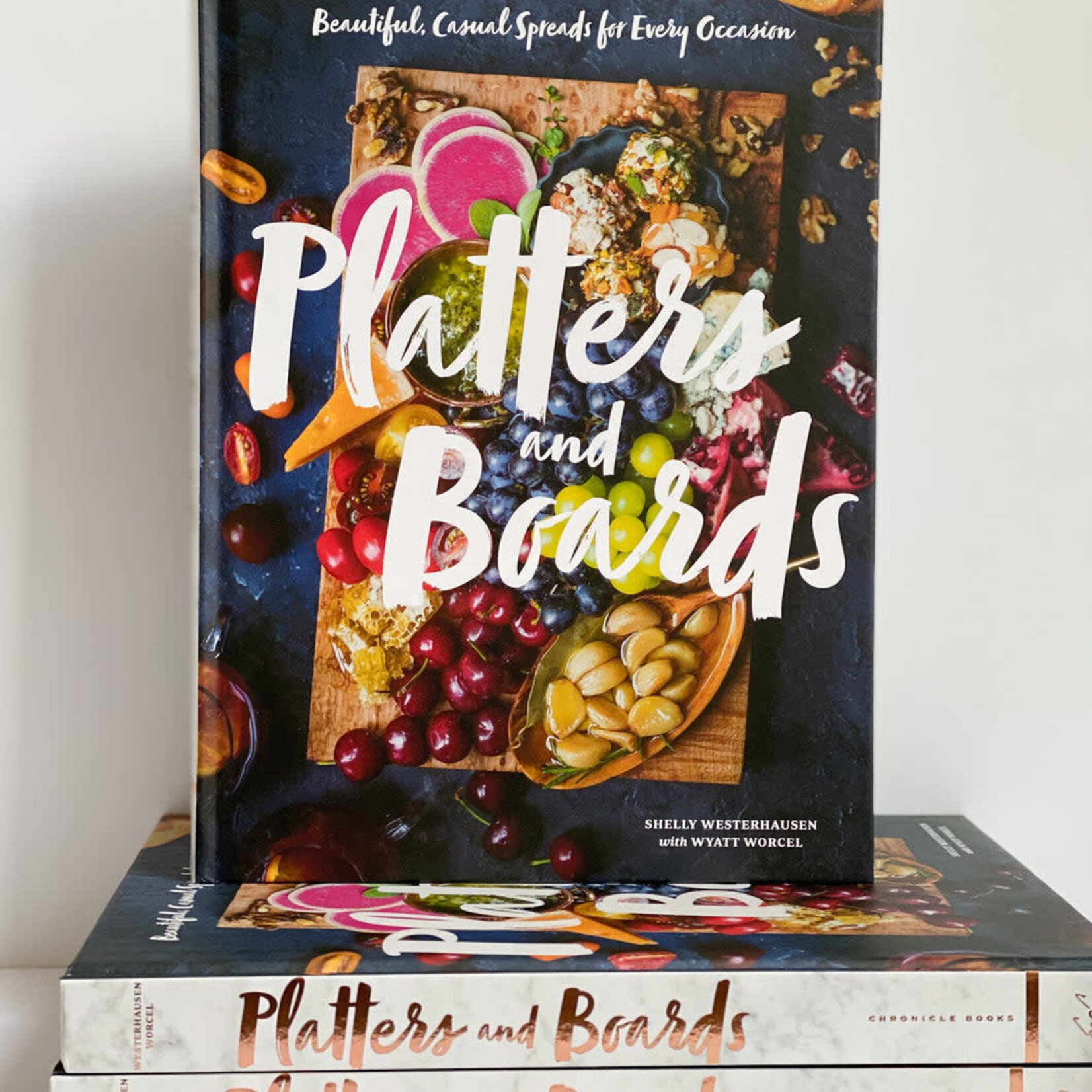 Platters & Boards: Beautiful, Casual Spreads for Every Occasion