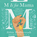 M is for Mama