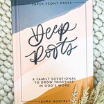 PaperPeony Deep Roots: A Family Devotional for Kids, Teens and Parents