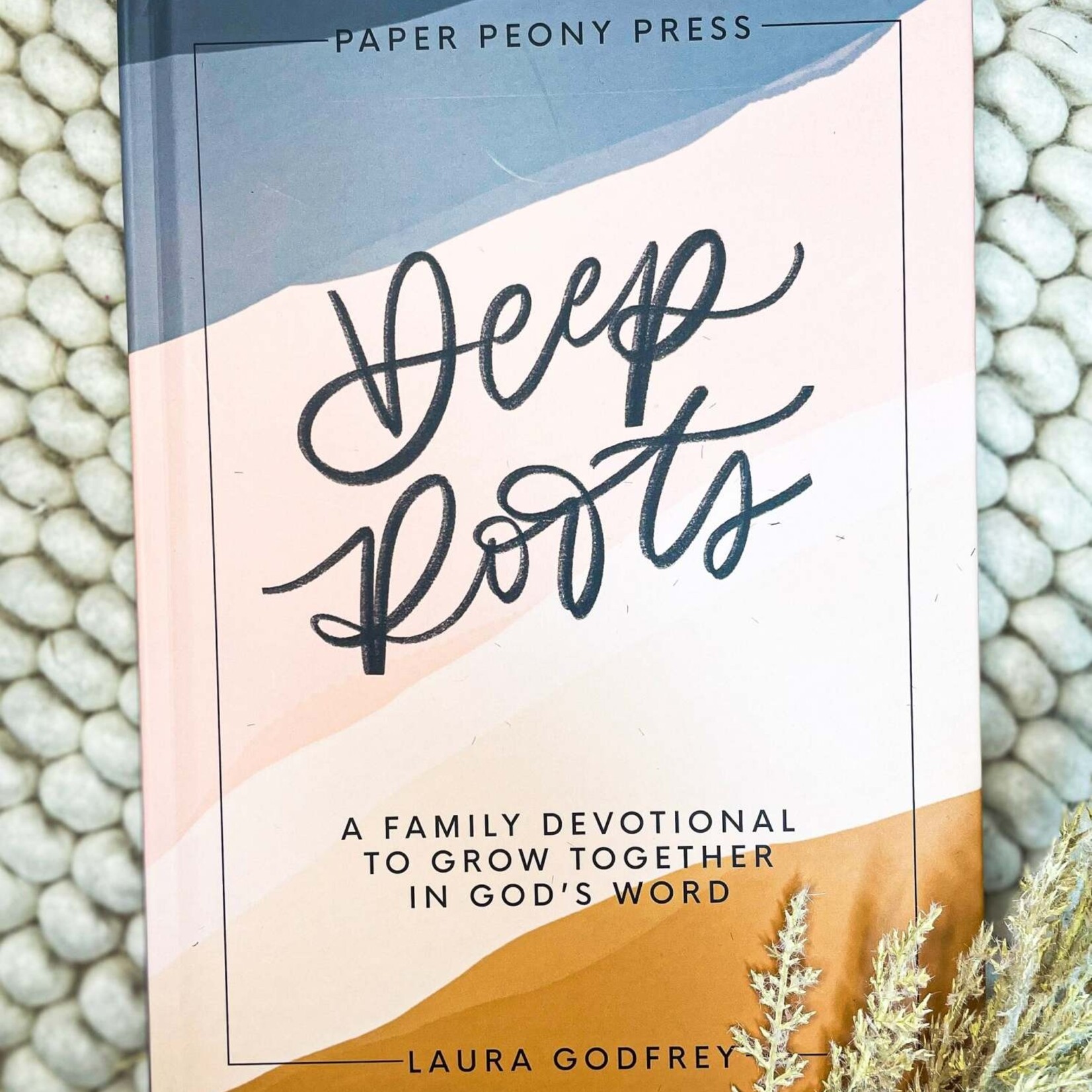 PaperPeony Deep Roots: A Family Devotional for Kids, Teens and Parents