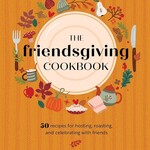 The Friendsgiving Cookbook