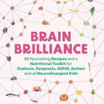 Brain Brilliance: 60 Nourishing Recipes