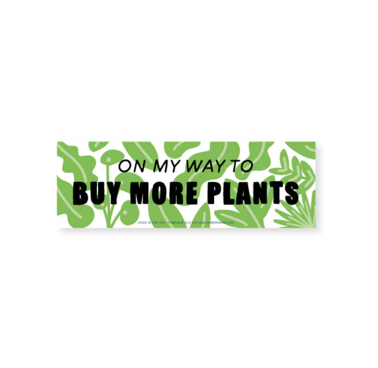 On My Way to Buy More Plants Bumper Sticker
