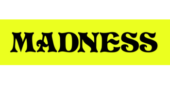 Madness
