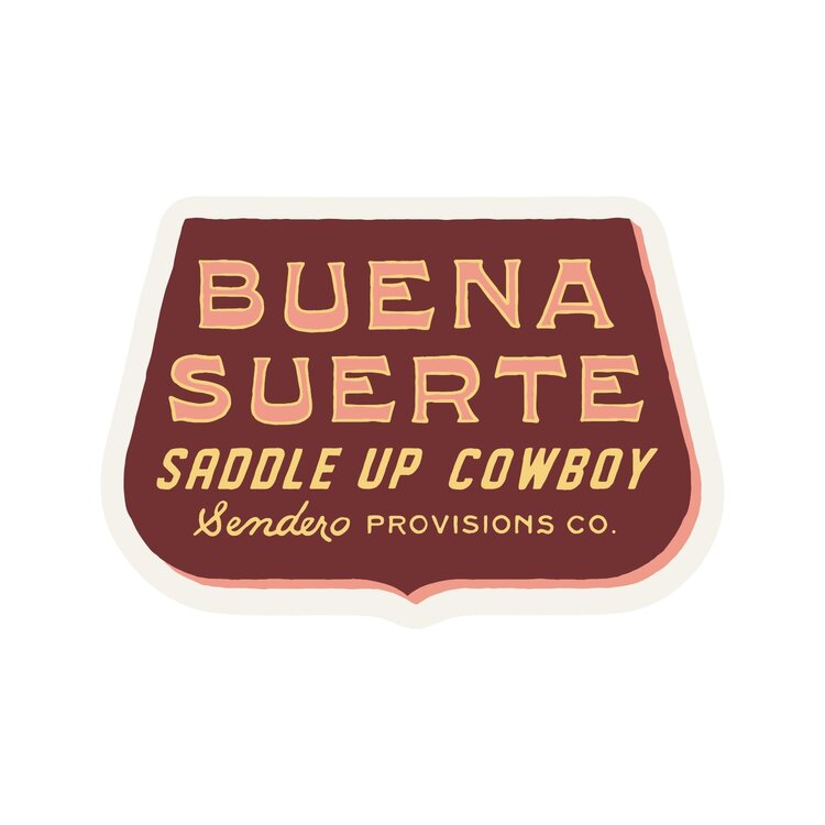 Sendero Provisions Co. Buena Suerte Sticker