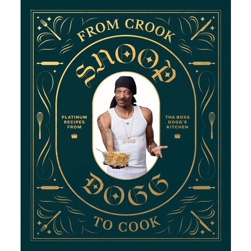 Chronicle Books Snoop Dogg "From Crook to Cook: Platinum Recipes from Tha Boss Dogg's Kitchen" (Hardcover) Chronicle Books Snoop Dogg "From Crook to Cook: Platinum Recipes from Tha Boss Dogg's Kitchen" (Hardcover)